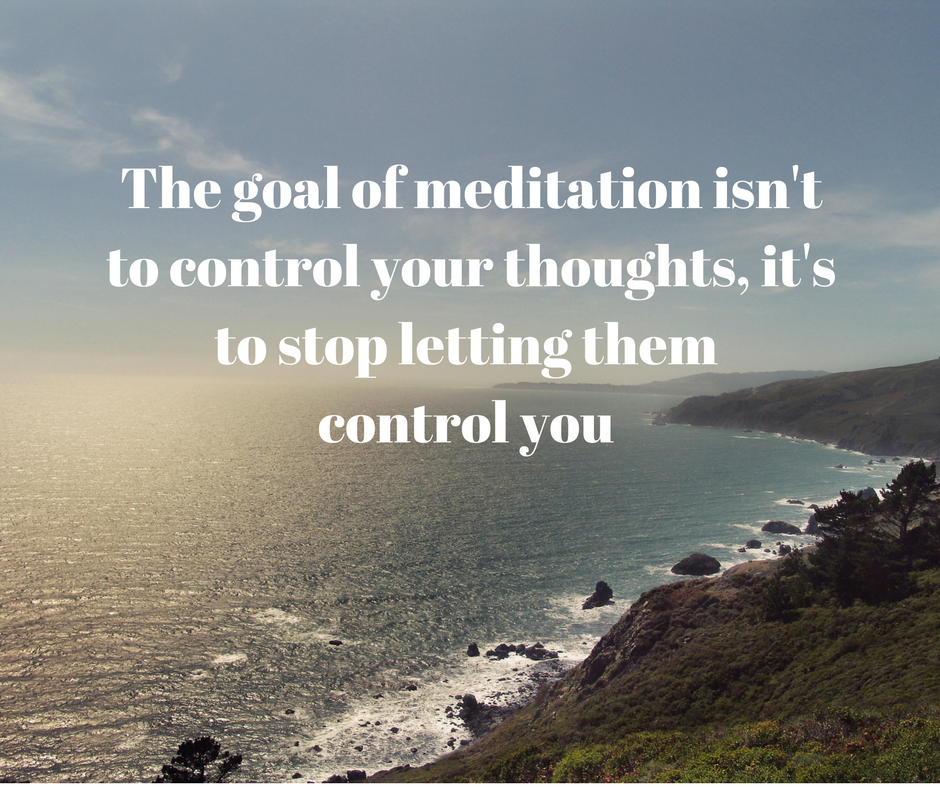 the-goal-of-meditation-isntto-control-your-thoughts-itdto-stop-letting-them-control-you-1